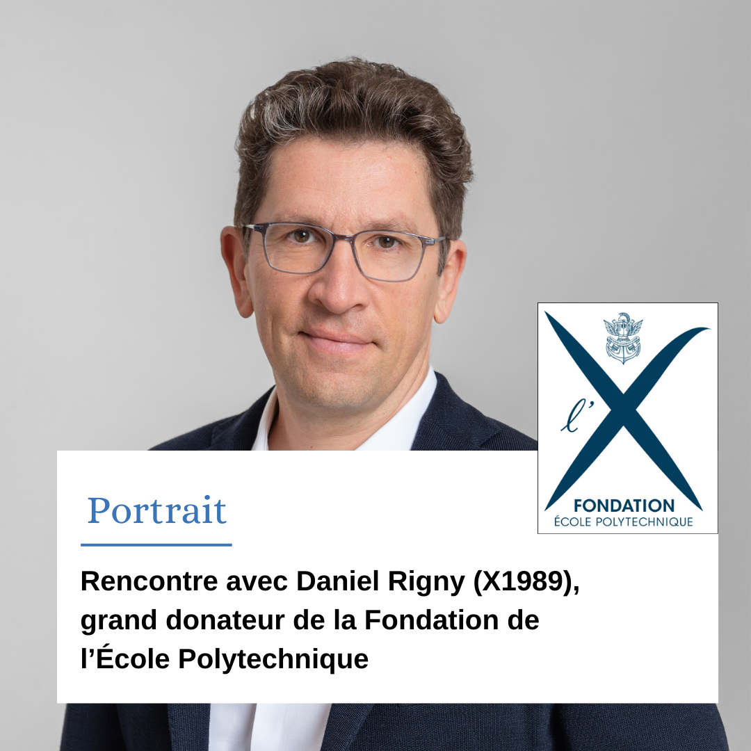 Interview de Daniel Rigny auprès de la Fondation de l’École Polytechnique